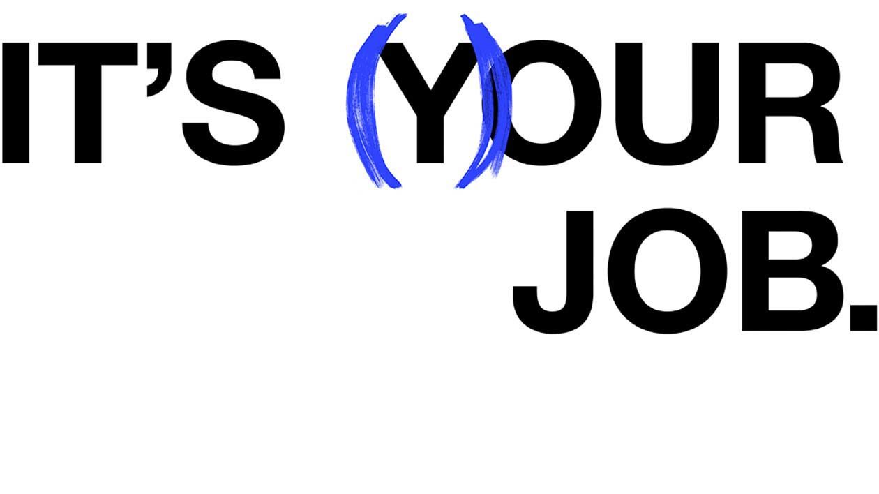 It’s (Y)our job